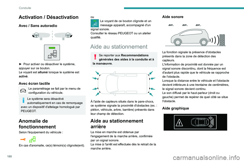 PEUGEOT EXPERT 2021  Manuel du propriétaire (in French) 180
Conduite
Activation / Désactivation
Avec / Sans autoradio 
 
 
 
► Pour activer ou désactiver le système, 
appuyer sur ce bouton.
Le voyant est 
allumé lorsque le système est 
activé.
Avec