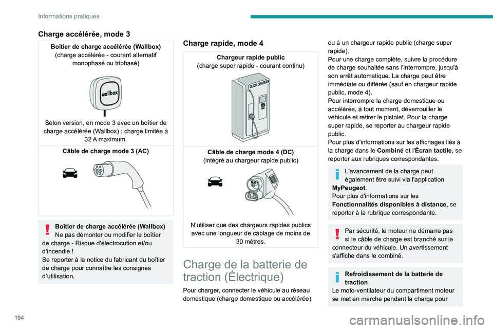 PEUGEOT EXPERT 2021  Manuel du propriétaire (in French) 194
Informations pratiques
Charge accélérée, mode 3
Boîtier de charge accélérée (Wallbox)(charge accélérée - courant alternatif  monophasé ou triphasé)
 
 
Selon version, en mode 3 avec un