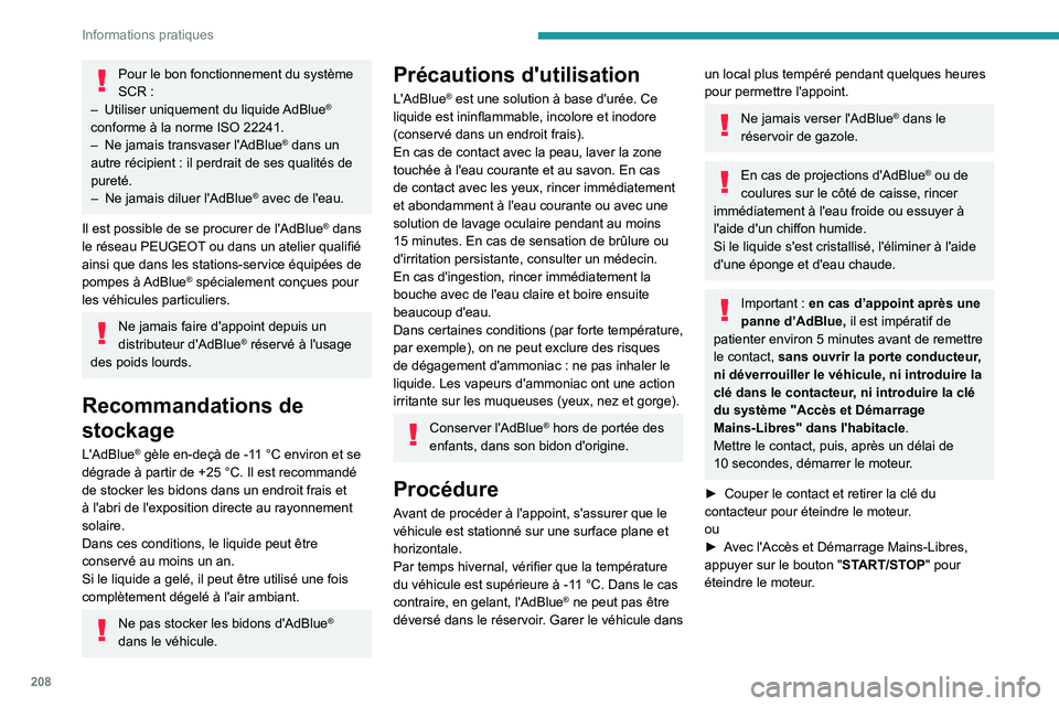 PEUGEOT EXPERT 2021  Manuel du propriétaire (in French) 208
Informations pratiques
Pour le bon fonctionnement du système 
SCR  :
–
 
Utiliser uniquement du liquide 
 AdBlue
® 
conforme à la norme ISO 22241.
–
 
Ne jamais transvaser l'AdBlue® da