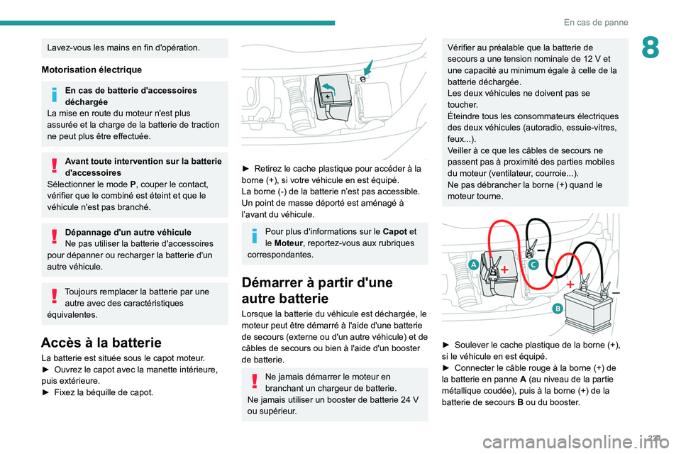 PEUGEOT EXPERT 2021  Manuel du propriétaire (in French) 231
En cas de panne
8Lavez-vous les mains en fin d'opération.
Motorisation électrique
En cas de batterie d'accessoires 
déchargée
La mise en route du moteur n'est plus 
assurée et la 