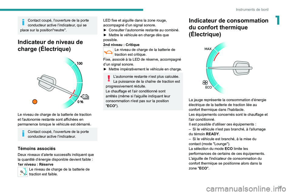 PEUGEOT EXPERT 2021  Manuel du propriétaire (in French) 23
Instruments de bord
1Contact coupé, l’ouverture de la porte 
conducteur active l’indicateur, qui se 
place sur la position"neutre".
Indicateur de niveau de 
charge (Électrique)
 
 
Le