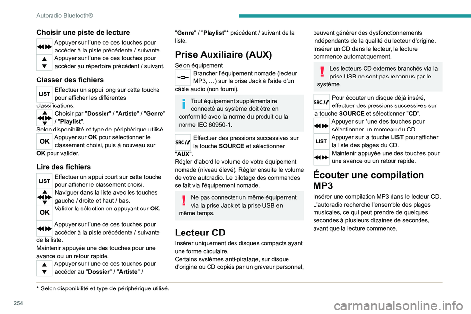 PEUGEOT EXPERT 2021  Manuel du propriétaire (in French) 254
Autoradio Bluetooth®
Choisir une piste de lecture
Appuyer sur l’une de ces touches pour accéder à la piste précédente / suivante.
Appuyer sur l’une de ces touches pour accéder au répert