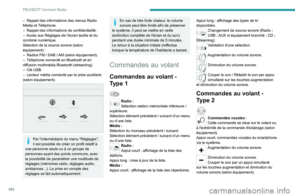 PEUGEOT EXPERT 2021  Manuel du propriétaire (in French) 262
PEUGEOT Connect Radio
– Rappel des informations des menus Radio 
Média  et Téléphone.
–
 
Rappel des informations de confidentialité.
–

 
Accès aux Réglages de l’écran tactile et d