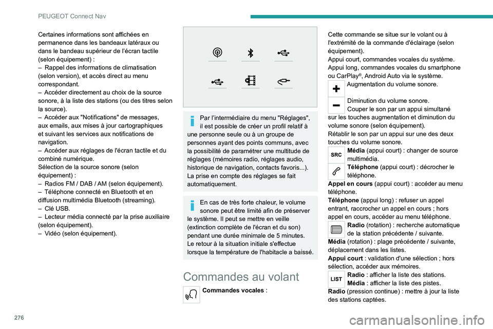 PEUGEOT EXPERT 2021  Manuel du propriétaire (in French) 276
PEUGEOT Connect Nav
Certaines informations sont affichées en 
permanence dans les bandeaux latéraux ou 
dans le bandeau supérieur de l’écran tactile 
(selon équipement)  :
–
 
Rappel des 