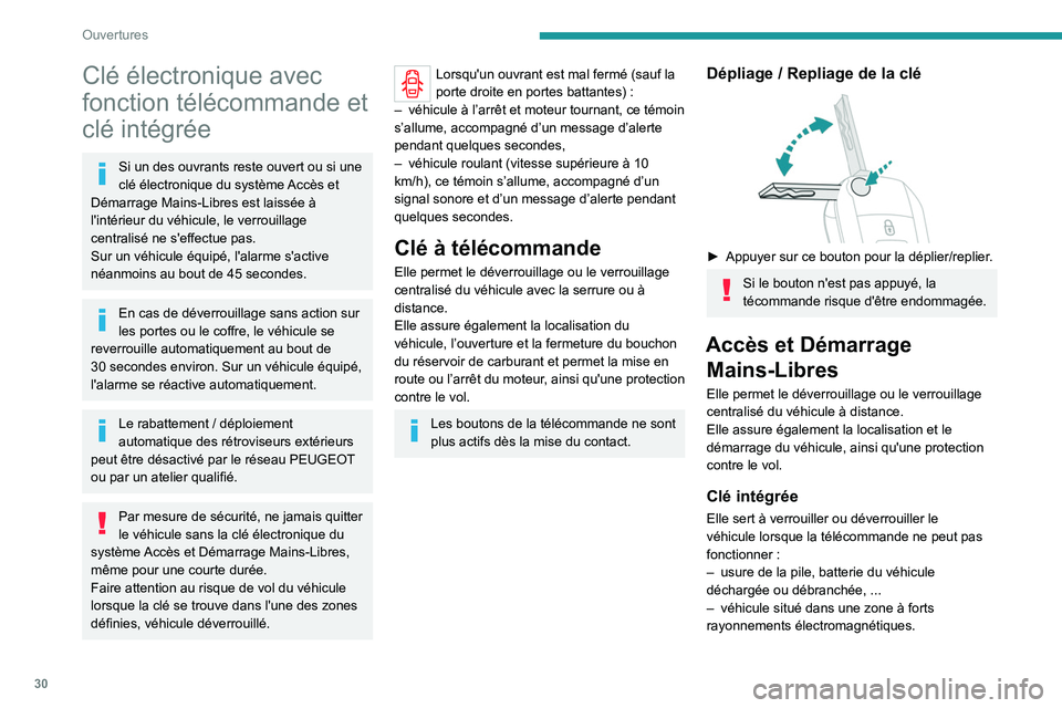 PEUGEOT EXPERT 2021  Manuel du propriétaire (in French) 30
Ouvertures
Clé électronique avec 
fonction télécommande et 
clé intégrée
Si un des ouvrants reste ouvert ou si une 
clé électronique du système Accès et 
Démarrage Mains-Libres est lais