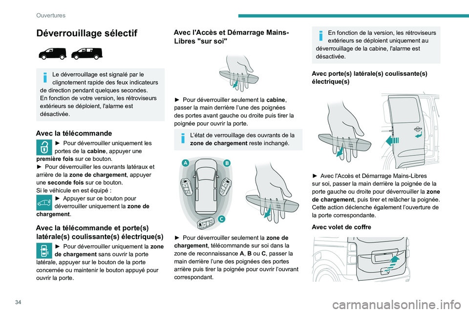 PEUGEOT EXPERT 2021  Manuel du propriétaire (in French) 34
Ouvertures
Déverrouillage sélectif 
 
Le déverrouillage est signalé par le 
clignotement rapide des feux indicateurs 
de direction pendant quelques secondes. 
En fonction de votre version, les 