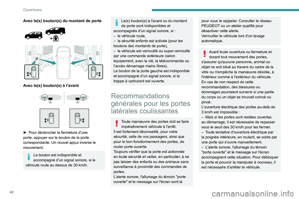 PEUGEOT EXPERT 2021  Manuel du propriétaire (in French) 42
Ouvertures
Avec le(s) bouton(s) du montant de porte 
 
 
 
Avec le(s) bouton(s) à l’avant 
 
 
 
► Pour déclencher la fermeture d’une 
porte, appuyer sur le bouton de la porte 
correspondan