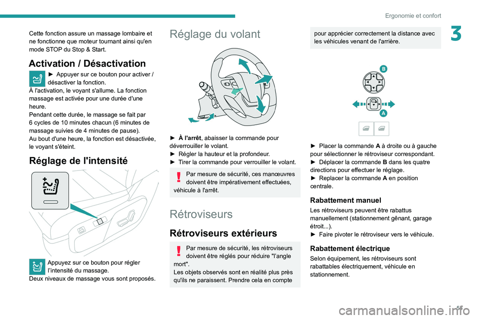 PEUGEOT EXPERT 2021  Manuel du propriétaire (in French) 55
Ergonomie et confort
3Cette fonction assure un massage lombaire et 
ne fonctionne que moteur tournant ainsi qu'en 
mode STOP du Stop & Start.
Activation / Désactivation
► Appuyer sur ce bout