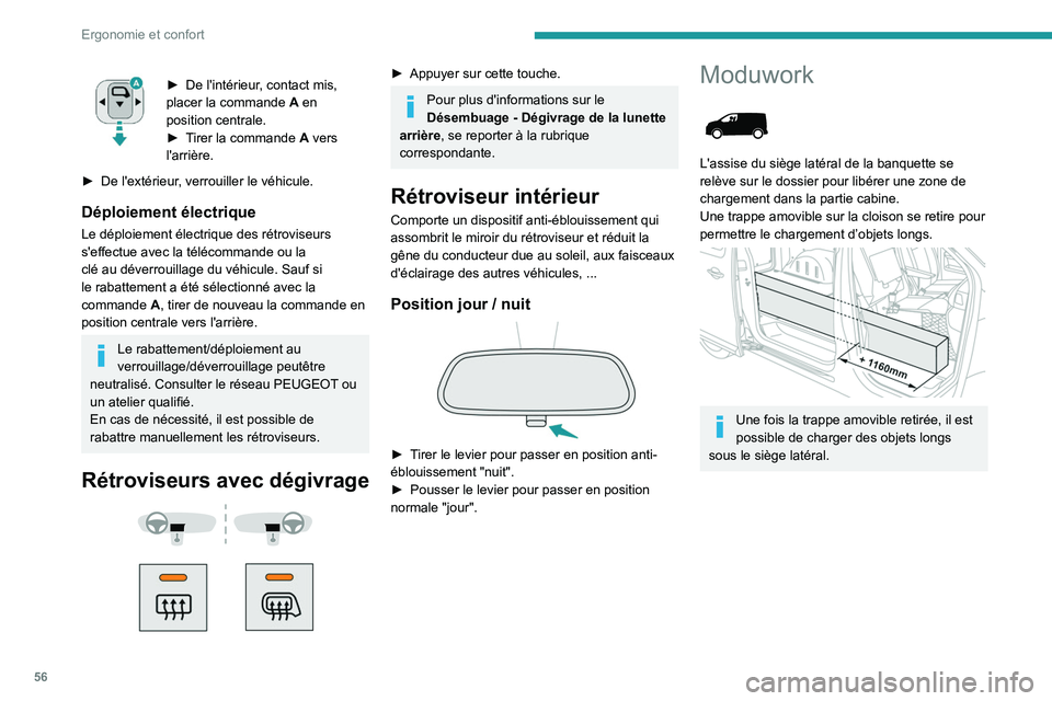 PEUGEOT EXPERT 2021  Manuel du propriétaire (in French) 56
Ergonomie et confort
► De l'intérieur, contact mis, 
placer la commande  A  en 
position centrale.
►
 
T
 irer la commande  
A
  vers 
l'arrière.
►
 
De l'extérieur
 , verrouil