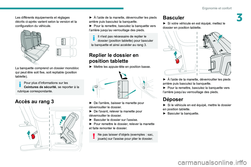 PEUGEOT EXPERT 2021  Manuel du propriétaire (in French) 61
Ergonomie et confort
3Les différents équipements et réglages 
décrits ci-après varient selon la version et la 
configuration du véhicule.
 
 
La banquette comprend un dossier monobloc 
qui pe