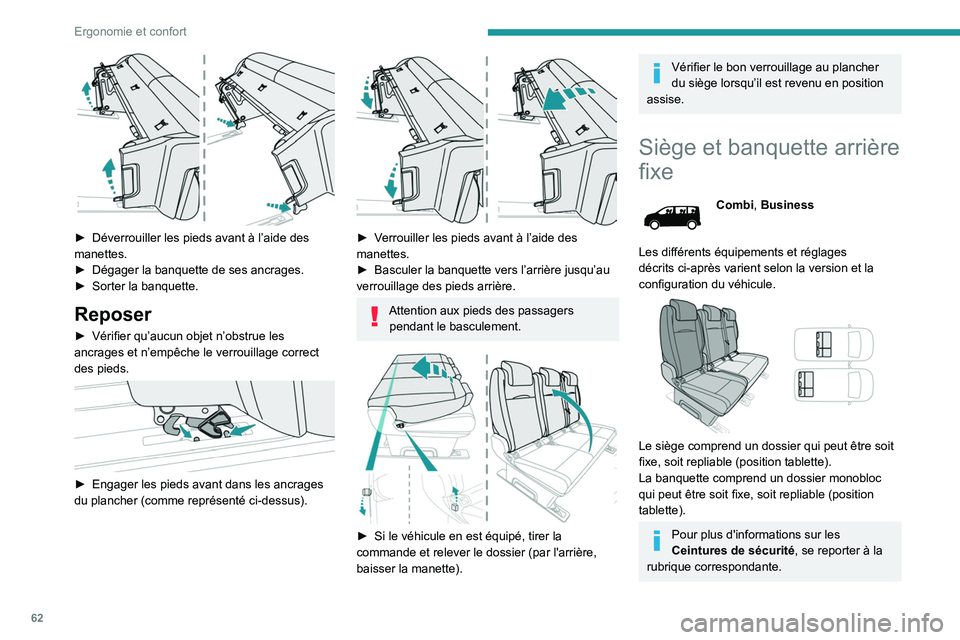 PEUGEOT EXPERT 2021  Manuel du propriétaire (in French) 62
Ergonomie et confort
 
► Déverrouiller les pieds avant à l’aide des 
manettes.
►
 
Dégager la banquette de ses ancrages.
►

 
Sorter la banquette.
Reposer
► Vérifier qu’aucun objet 