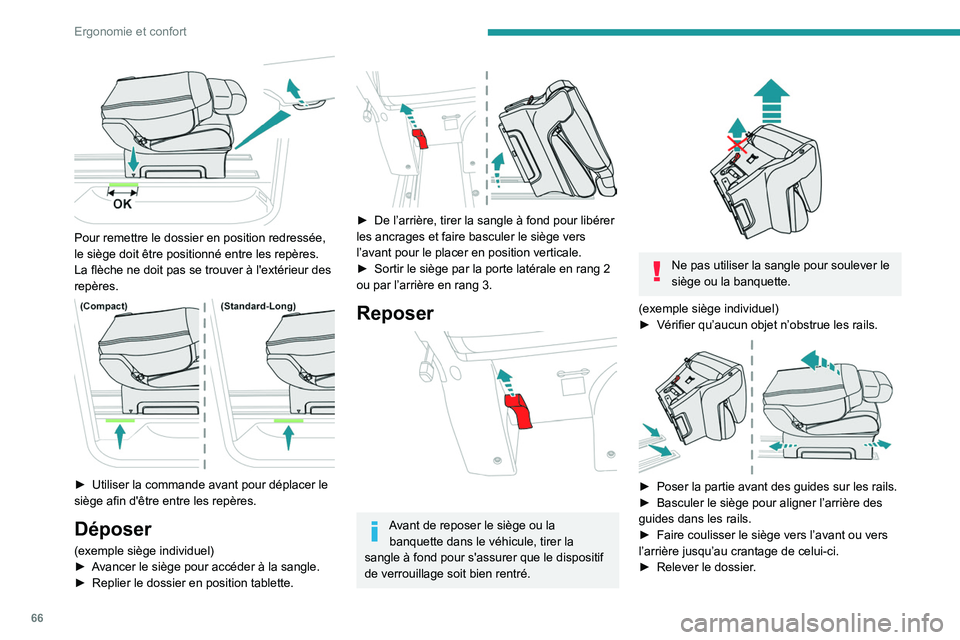 PEUGEOT EXPERT 2021  Manuel du propriétaire (in French) 66
Ergonomie et confort
 
Pour remettre le dossier en position redressée, 
le siège doit être positionné entre les repères.
La flèche ne doit pas se trouver à l'extérieur des 
repères.
 
