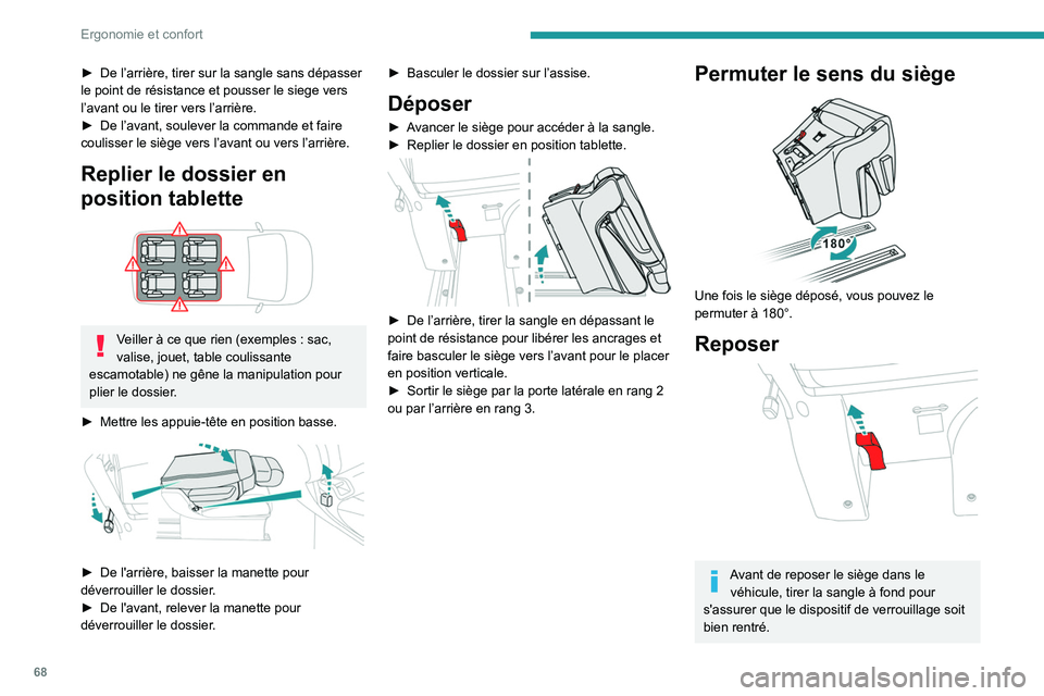 PEUGEOT EXPERT 2021  Manuel du propriétaire (in French) 68
Ergonomie et confort
► De l’arrière, tirer sur la sangle sans dépasser 
le point de résistance et pousser le siege vers 
l’avant ou le tirer vers l’arrière.
►
 
De l’avant, soulever