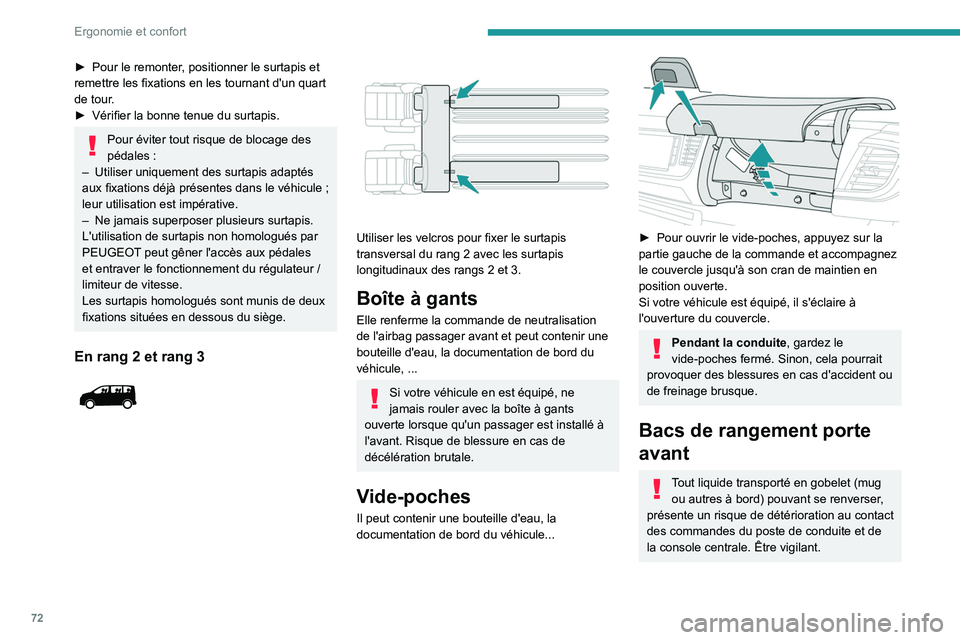 PEUGEOT EXPERT 2021  Manuel du propriétaire (in French) 72
Ergonomie et confort
► Pour le remonter, positionner le surtapis et 
remettre les fixations en les tournant d'un quart 
de tour.
►
 
Vérifier la bonne tenue du surtapis.
Pour éviter tout 