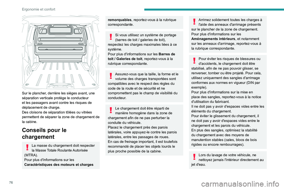 PEUGEOT EXPERT 2021  Manuel du propriétaire (in French) 76
Ergonomie et confort
 
Sur le plancher, derrière les sièges avant, une 
séparation verticale protège le conducteur 
et les passagers avant contre les risques de 
déplacement de charge.
Des clo