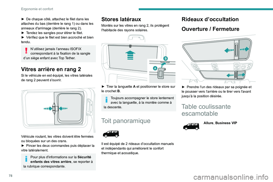PEUGEOT EXPERT 2021  Manuel du propriétaire (in French) 78
Ergonomie et confort
► De chaque côté, attachez le filet dans les 
attaches du bas (derrière le rang 1) ou dans les 
anneaux d'arrimage (derrière le rang 2).
►
 
T
 endez les sangles po