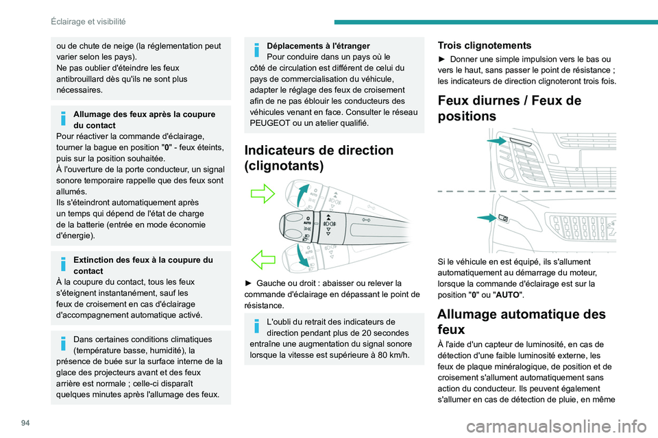 PEUGEOT EXPERT 2021  Manuel du propriétaire (in French) 94
Éclairage et visibilité
ou de chute de neige (la réglementation peut 
varier selon les pays).
Ne pas oublier d'éteindre les feux 
antibrouillard dès qu'ils ne sont plus 
nécessaires.
