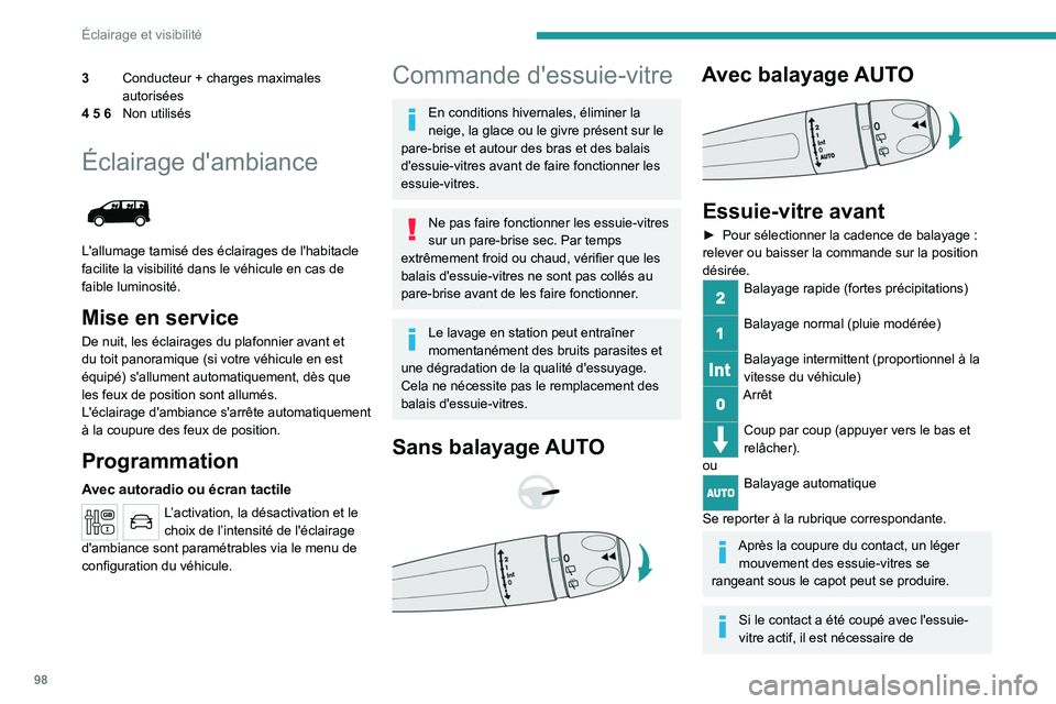 PEUGEOT EXPERT 2021  Manuel du propriétaire (in French) 98
Éclairage et visibilité
3Conducteur + charges maximales 
autorisées
4 5 6 Non utilisés
Éclairage d'ambiance 
 
L'allumage tamisé des éclairages de l'habitacle 
facilite la visibi