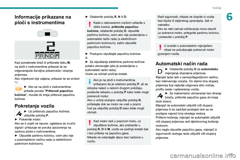 PEUGEOT EXPERT 2021 Upute Za Rukovanje (in Croatian) 147
Vožnja
6Informacije prikazane na
ploči s instrumentima
Kad pomaknete birač ili pritisnete tipku M,
na ploči s instrumentima prikazat će se
odgovarajuća žaruljica pokazivača i stu PEUGEOT EXPERT 2021 Upute Za Rukovanje (in Croatian) 147
Vožnja
6Informacije prikazane na
ploči s instrumentima
Kad pomaknete birač ili pritisnete tipku M,
na ploči s instrumentima prikazat će se
odgovarajuća žaruljica pokazivača i stu