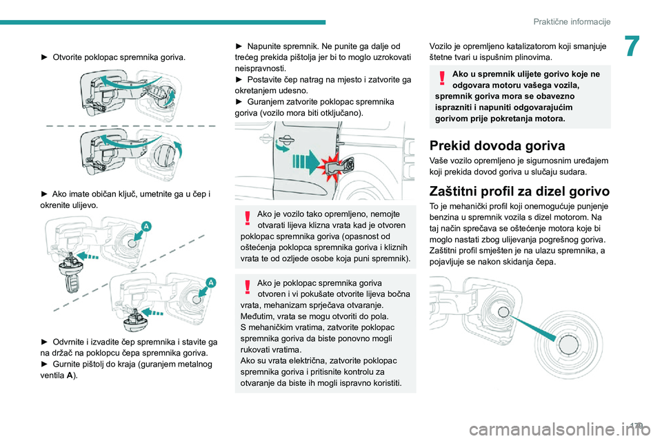 PEUGEOT EXPERT 2021 Upute Za Rukovanje (in Croatian) 179
Praktične informacije
7► Otvorite poklopac spremnika goriva.
► Ako imate običan ključ, umetnite ga u čep i okrenite ulijevo.
► Odvrnite i izvadite čep spremnika i stavite ga na dr PEUGEOT EXPERT 2021 Upute Za Rukovanje (in Croatian) 179
Praktične informacije
7► Otvorite poklopac spremnika goriva.
► Ako imate običan ključ, umetnite ga u čep i okrenite ulijevo.
► Odvrnite i izvadite čep spremnika i stavite ga na dr