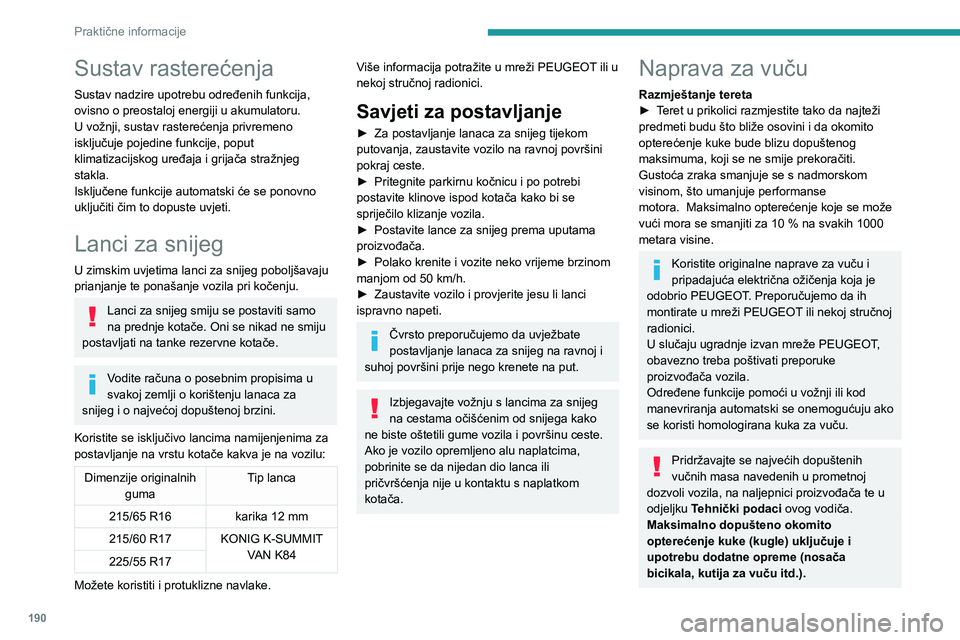 PEUGEOT EXPERT 2021  Upute Za Rukovanje (in Croatian) 190
Praktične informacije
Pridržavajte se važećih propisa u zemlji kroz koju prolazite.
Elektromotor
Električno vozilo može biti opremljeno 
napravom za vuču.
Stoga može vući prikolice ili dr
