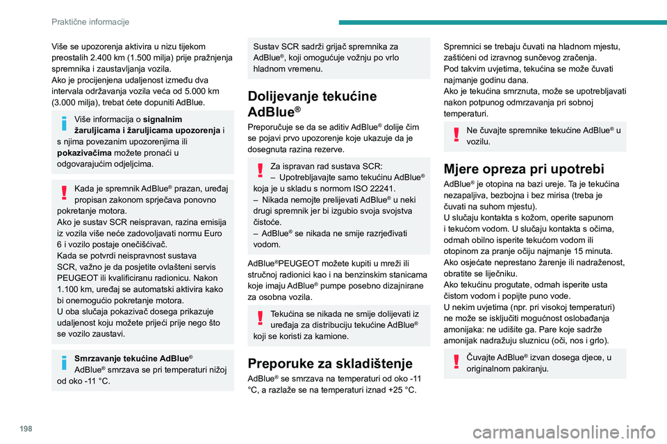 PEUGEOT EXPERT 2021  Upute Za Rukovanje (in Croatian) 198
Praktične informacije
Postupak
Prije dolijevanja, provjerite da je vozilo parkirano 
na ravnoj i horizontalnoj površini.
Prije dolijevanja u hladnim vremenskim uvjetima 
provjerite da je tempera