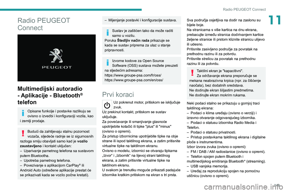 PEUGEOT EXPERT 2021 Upute Za Rukovanje (in Croatian) 249
Radio PEUGEOT Connect
11Radio PEUGEOT
Connect
Multimedijski autoradio
- Aplikacije - Bluetooth
®
telefon
Opisane funkcije i postavke razlikuju se
ovisno o izvedbi i konfiguraciji vozila, PEUGEOT EXPERT 2021 Upute Za Rukovanje (in Croatian) 249
Radio PEUGEOT Connect
11Radio PEUGEOT
Connect
Multimedijski autoradio
- Aplikacije - Bluetooth
®
telefon
Opisane funkcije i postavke razlikuju se
ovisno o izvedbi i konfiguraciji vozila,