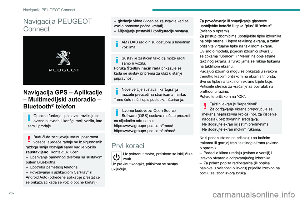 PEUGEOT EXPERT 2021 Upute Za Rukovanje (in Croatian) 262
Navigacija PEUGEOT Connect
Navigacija PEUGEOT
Connect
Navigacija GPS – Aplikacije
– Multimedijski autoradio –
Bluetooth
® telefon
Opisane funkcije i postavke razlikuju se
ovisno o i PEUGEOT EXPERT 2021 Upute Za Rukovanje (in Croatian) 262
Navigacija PEUGEOT Connect
Navigacija PEUGEOT
Connect
Navigacija GPS – Aplikacije
– Multimedijski autoradio –
Bluetooth
® telefon
Opisane funkcije i postavke razlikuju se
ovisno o i