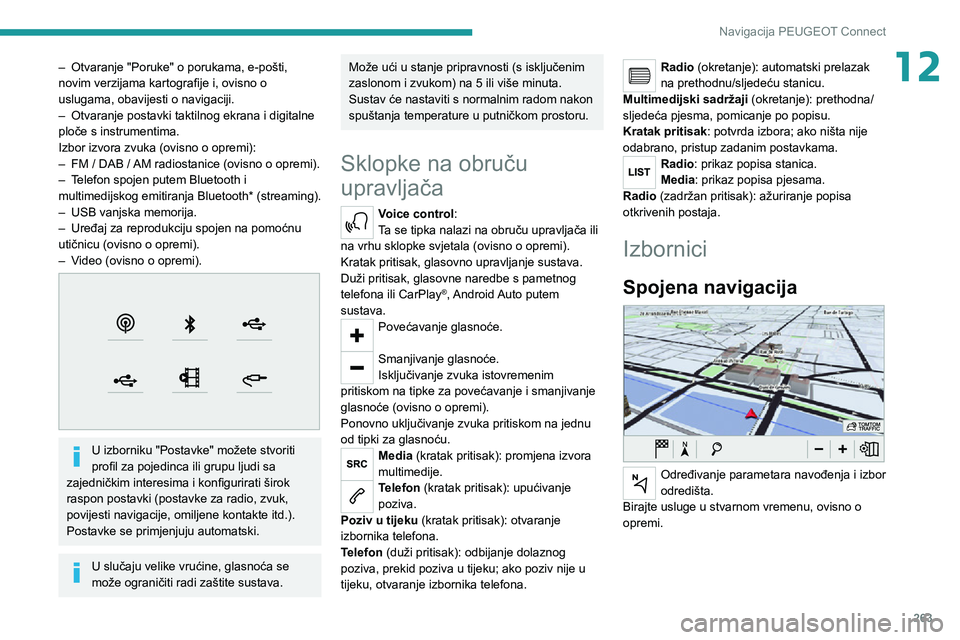 PEUGEOT EXPERT 2021 Upute Za Rukovanje (in Croatian) 263
Navigacija PEUGEOT Connect
12– Otvaranje "Poruke" o porukama, e-pošti, novim verzijama kartografije i, ovisno o
uslugama, obavijesti o navigaciji.
– Otvaranje postavki taktilnog ekra PEUGEOT EXPERT 2021 Upute Za Rukovanje (in Croatian) 263
Navigacija PEUGEOT Connect
12– Otvaranje "Poruke" o porukama, e-pošti, novim verzijama kartografije i, ovisno o
uslugama, obavijesti o navigaciji.
– Otvaranje postavki taktilnog ekra