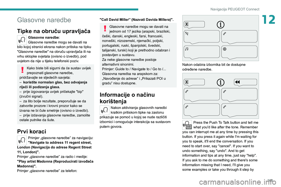 PEUGEOT EXPERT 2021  Upute Za Rukovanje (in Croatian) 265
Navigacija PEUGEOT Connect
12Glasovne naredbe
Tipke na obruču upravljača 
Glasovne naredbe:
Glasovne naredbe mogu se davati na 
bilo kojoj stranici ekrana nakon pritiska na tipku 
"Glasovne 