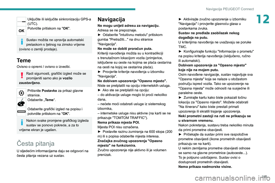 PEUGEOT EXPERT 2021  Upute Za Rukovanje (in Croatian) 285
Navigacija PEUGEOT Connect
12Uključite ili isključite sinkronizaciju GPS-a 
(UTC).
Potvrdite pritiskom na "OK". 
Sustav možda ne upravlja automatski 
prelaskom s ljetnog na zimsko vrije