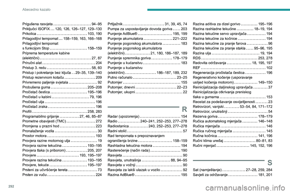 PEUGEOT EXPERT 2021  Upute Za Rukovanje (in Croatian) 292
Abecedno kazalo
Prigušena rasvjeta   94–95Priključci ISOFIX   120, 126, 126–127, 129–130Prikolica   103, 190Prilagodljivi tempomat   158–159, 163, 166–168Prilagodljivi tempomat  s funk