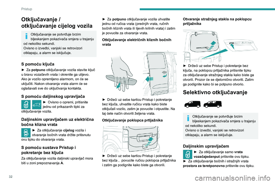 PEUGEOT EXPERT 2021 Upute Za Rukovanje (in Croatian) 32
Pristup
Ako je vozilo opremljeno tom funkcijom:► Pritisnite ovu tipku za otključavanje samo prostora za teret.
Daljinskim upravljačem uz električna
bočna klizna vrata
► Za otključavanje PEUGEOT EXPERT 2021 Upute Za Rukovanje (in Croatian) 32
Pristup
Ako je vozilo opremljeno tom funkcijom:► Pritisnite ovu tipku za otključavanje samo prostora za teret.
Daljinskim upravljačem uz električna
bočna klizna vrata
► Za otključavanje