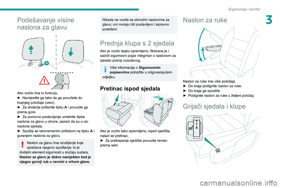 PEUGEOT EXPERT 2021 Upute Za Rukovanje (in Croatian) 51
Ergonomija i komfor
3Podešavanje visine
naslona za glavu
Ako vozilo ima tu funkciju.► Namjestite ga tako da ga povučete do krajnjeg položaja (urez).► Za skidanje pritisnite tipku A i po PEUGEOT EXPERT 2021 Upute Za Rukovanje (in Croatian) 51
Ergonomija i komfor
3Podešavanje visine
naslona za glavu
Ako vozilo ima tu funkciju.► Namjestite ga tako da ga povučete do krajnjeg položaja (urez).► Za skidanje pritisnite tipku A i po