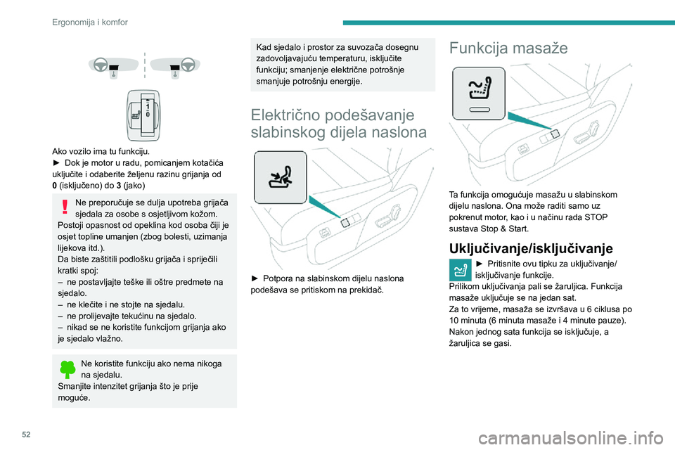 PEUGEOT EXPERT 2021 Upute Za Rukovanje (in Croatian) 52
Ergonomija i komfor
Podešavanje jačine masaže
Jačina masaže podešava se pritiskom na ovu tipku.
Postoje dvije jačine masaže.
Podešavanje obruča
upravljača
Ako vozilo ima t PEUGEOT EXPERT 2021 Upute Za Rukovanje (in Croatian) 52
Ergonomija i komfor
Podešavanje jačine masaže
Jačina masaže podešava se pritiskom na ovu tipku.
Postoje dvije jačine masaže.
Podešavanje obruča
upravljača
Ako vozilo ima t