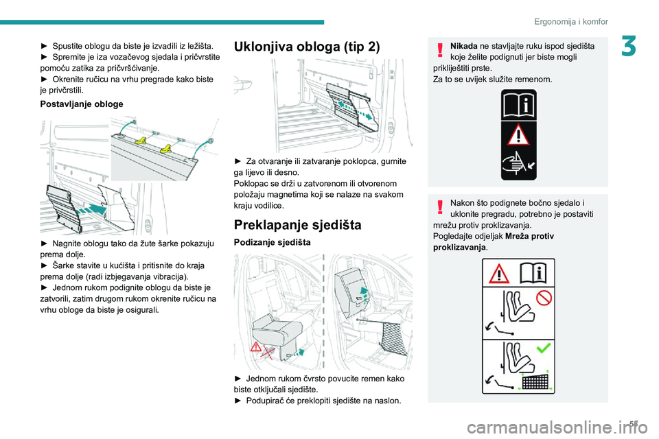 PEUGEOT EXPERT 2021 Upute Za Rukovanje (in Croatian) 55
Ergonomija i komfor
3► Spustite oblogu da biste je izvadili iz ležišta.► Spremite je iza vozačevog sjedala i pričvrstite pomoću zatika za pričvršćivanje.► Okrenite ručicu na vrhu pre PEUGEOT EXPERT 2021 Upute Za Rukovanje (in Croatian) 55
Ergonomija i komfor
3► Spustite oblogu da biste je izvadili iz ležišta.► Spremite je iza vozačevog sjedala i pričvrstite pomoću zatika za pričvršćivanje.► Okrenite ručicu na vrhu pre