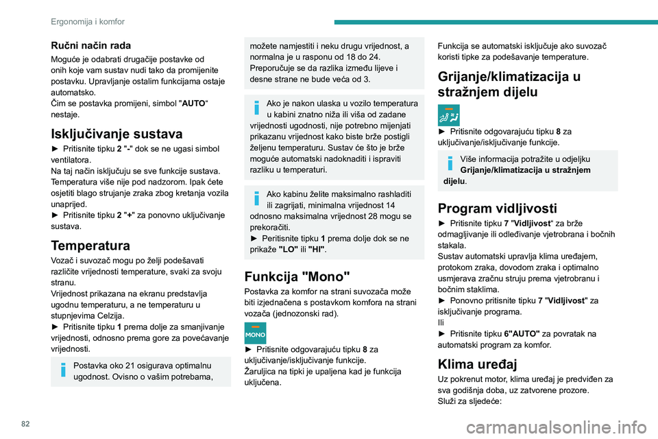 PEUGEOT EXPERT 2021 Upute Za Rukovanje (in Croatian) 82
Ergonomija i komfor
– smanjivanje temperature ljeti,– zimi, kad je temperatura iznad 3 °C, djelotvornije odmagljivanje stakala.
Uključivanje/isključivanje
► Za uključivanje/isključivanj PEUGEOT EXPERT 2021 Upute Za Rukovanje (in Croatian) 82
Ergonomija i komfor
– smanjivanje temperature ljeti,– zimi, kad je temperatura iznad 3 °C, djelotvornije odmagljivanje stakala.
Uključivanje/isključivanje
► Za uključivanje/isključivanj