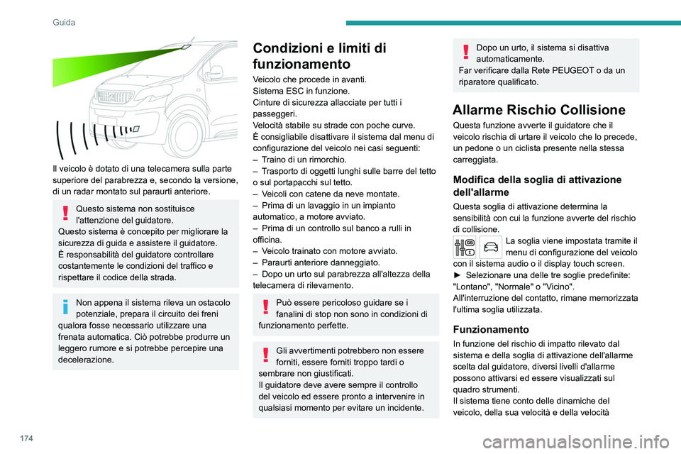 PEUGEOT EXPERT 2021 Manuale duso (in Italian) 174
Guida
Il veicolo è dotato di una telecamera sulla parte
superiore del parabrezza e, secondo la versione,
di un radar montato sul paraurti anteriore.
Questo sistema non sostituisce
l'atte PEUGEOT EXPERT 2021 Manuale duso (in Italian) 174
Guida
Il veicolo è dotato di una telecamera sulla parte
superiore del parabrezza e, secondo la versione,
di un radar montato sul paraurti anteriore.
Questo sistema non sostituisce
l'atte