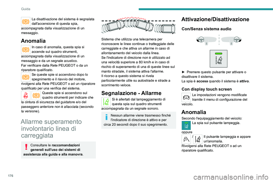 PEUGEOT EXPERT 2021 Manuale duso (in Italian) 176
Guida
La disattivazione del sistema è segnalata
dall'accensione di questa spia,
accompagnata dalla visualizzazione di un
messaggio.
Anomalia
In caso di anomalia, questa spia si
accende su PEUGEOT EXPERT 2021 Manuale duso (in Italian) 176
Guida
La disattivazione del sistema è segnalata
dall'accensione di questa spia,
accompagnata dalla visualizzazione di un
messaggio.
Anomalia
In caso di anomalia, questa spia si
accende su