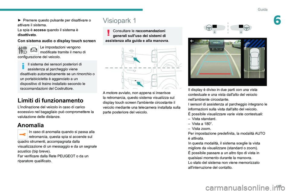 PEUGEOT EXPERT 2021 Manuale duso (in Italian) 181
Guida
6► Premere questo pulsante per disattivare o
attivare il sistema.
La spia è
accesa quando il sistema è
disattivato.
Con sistema audio o display touch screen
Le impostazioni vengono
m PEUGEOT EXPERT 2021 Manuale duso (in Italian) 181
Guida
6► Premere questo pulsante per disattivare o
attivare il sistema.
La spia è
accesa quando il sistema è
disattivato.
Con sistema audio o display touch screen
Le impostazioni vengono
m