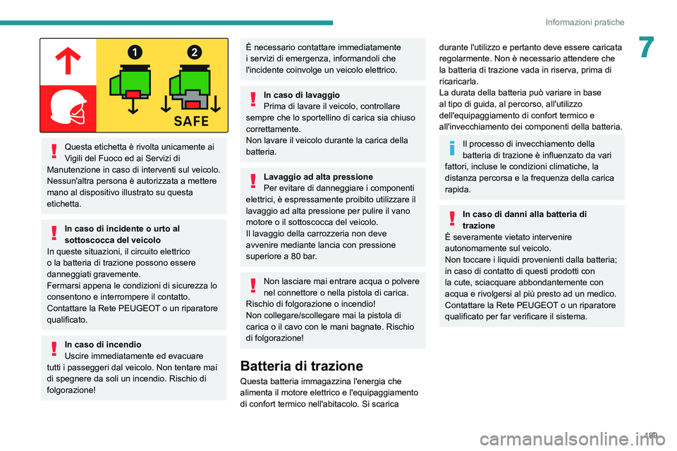 PEUGEOT EXPERT 2021 Manuale duso (in Italian) 189
Informazioni pratiche
7
Questa etichetta è rivolta unicamente ai
Vigili del Fuoco ed ai Servizi di
Manutenzione in caso di interventi sul veicolo.
Nessun'altra persona è autorizzata a me PEUGEOT EXPERT 2021 Manuale duso (in Italian) 189
Informazioni pratiche
7
Questa etichetta è rivolta unicamente ai
Vigili del Fuoco ed ai Servizi di
Manutenzione in caso di interventi sul veicolo.
Nessun'altra persona è autorizzata a me