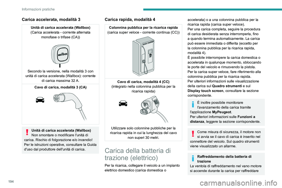 PEUGEOT EXPERT 2021 Manuale duso (in Italian) 194
Informazioni pratiche
il carica batterie di bordo e la batteria di
trazione.
Veicolo immobilizzato da 1 a 2 mesi
Scaricare la batteria di trazione fino a 2 o
3 barre sull'indicatore del live PEUGEOT EXPERT 2021 Manuale duso (in Italian) 194
Informazioni pratiche
il carica batterie di bordo e la batteria di
trazione.
Veicolo immobilizzato da 1 a 2 mesi
Scaricare la batteria di trazione fino a 2 o
3 barre sull'indicatore del live