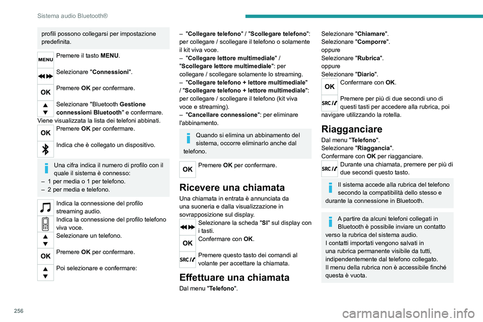 PEUGEOT EXPERT 2021 Manuale duso (in Italian) 256
Sistema audio Bluetooth®
profili possono collegarsi per impostazione
predefinita.
Premere il tasto MENU.
Selezionare "Connessioni".
Premere OK per confermare.
Selezionare "Bluetoo PEUGEOT EXPERT 2021 Manuale duso (in Italian) 256
Sistema audio Bluetooth®
profili possono collegarsi per impostazione
predefinita.
Premere il tasto MENU.
Selezionare "Connessioni".
Premere OK per confermare.
Selezionare "Bluetoo