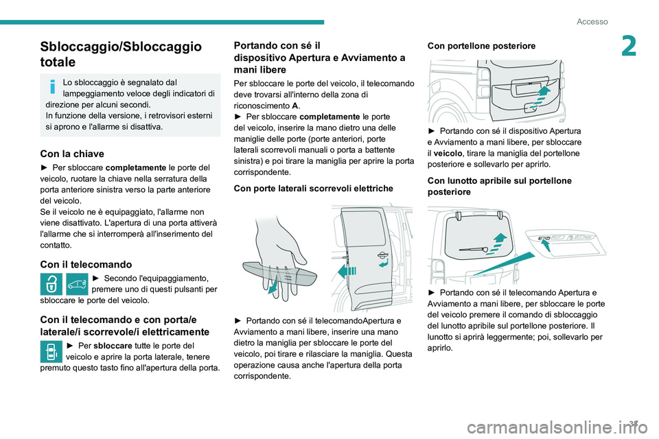PEUGEOT EXPERT 2021 Manuale duso (in Italian) 33
Accesso
2Sbloccaggio/Sbloccaggio
totale
Lo sbloccaggio è segnalato dal
lampeggiamento veloce degli indicatori di
direzione per alcuni secondi.
In funzione della versione, i retrovisori esterni PEUGEOT EXPERT 2021 Manuale duso (in Italian) 33
Accesso
2Sbloccaggio/Sbloccaggio
totale
Lo sbloccaggio è segnalato dal
lampeggiamento veloce degli indicatori di
direzione per alcuni secondi.
In funzione della versione, i retrovisori esterni