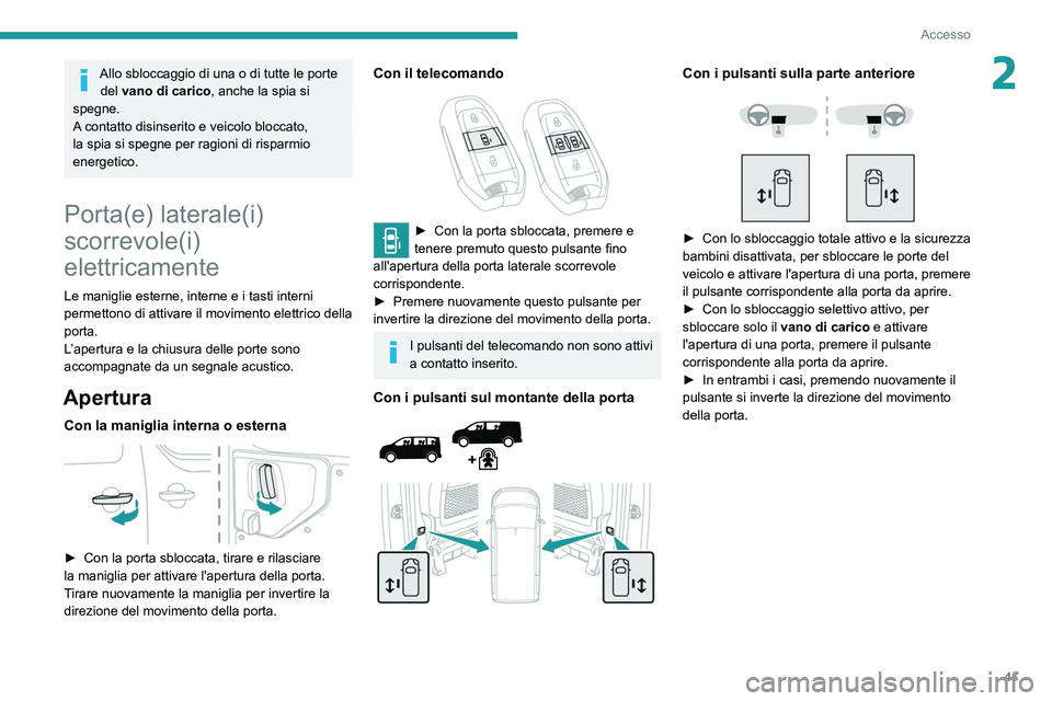 PEUGEOT EXPERT 2021 Manuale duso (in Italian) 41
Accesso
2Allo sbloccaggio di una o di tutte le porte del vano di carico, anche la spia si
spegne.
A contatto disinserito e veicolo bloccato,
la spia si spegne per ragioni di risparmio
energetico PEUGEOT EXPERT 2021 Manuale duso (in Italian) 41
Accesso
2Allo sbloccaggio di una o di tutte le porte del vano di carico, anche la spia si
spegne.
A contatto disinserito e veicolo bloccato,
la spia si spegne per ragioni di risparmio
energetico