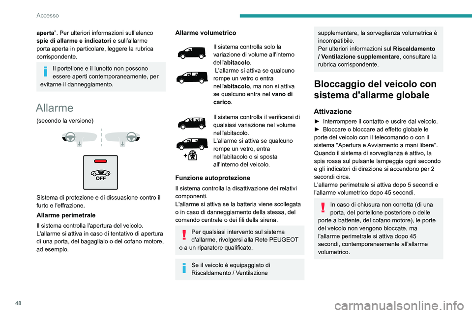 PEUGEOT EXPERT 2021 Manuale duso (in Italian) 48
Accesso
Disattivazione
► Premere il tasto di sbloccaggio del
telecomando.
oppure
► Sbloccare il veicolo con il sistema Apertura e
Avviamento a mani libere
Il sistema di sorveglianza è disat PEUGEOT EXPERT 2021 Manuale duso (in Italian) 48
Accesso
Disattivazione
► Premere il tasto di sbloccaggio del
telecomando.
oppure
► Sbloccare il veicolo con il sistema Apertura e
Avviamento a mani libere
Il sistema di sorveglianza è disat
