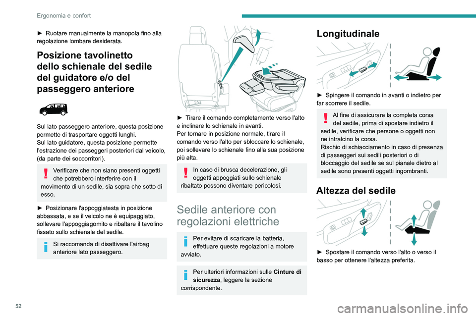 PEUGEOT EXPERT 2021  Manuale duso (in Italian) 52
Ergonomia e confort
Inclinazione dello schienale 
 
► Inclinare il comando verso la parte anteriore 
o posteriore per regolare l'inclinazione dello 
schienale.
Regolazione in altezza 
dell’