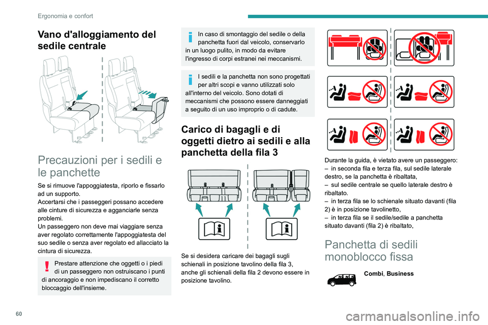 PEUGEOT EXPERT 2021 Manuale duso (in Italian) 60
Ergonomia e confort
I vari equipaggiamenti e regolazioni descritti
qui di seguito variano secondo la versione e la
configurazione del veicolo.
La panchetta prevede uno schienale
monoblocco c PEUGEOT EXPERT 2021 Manuale duso (in Italian) 60
Ergonomia e confort
I vari equipaggiamenti e regolazioni descritti
qui di seguito variano secondo la versione e la
configurazione del veicolo.
La panchetta prevede uno schienale
monoblocco c