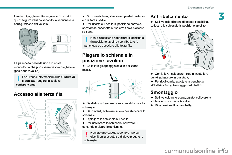 PEUGEOT EXPERT 2021 Manuale duso (in Italian) 61
Ergonomia e confort
3I vari equipaggiamenti e regolazioni descritti
qui di seguito variano secondo la versione e la
configurazione del veicolo.
La panchetta prevede uno schienale
monoblocco PEUGEOT EXPERT 2021 Manuale duso (in Italian) 61
Ergonomia e confort
3I vari equipaggiamenti e regolazioni descritti
qui di seguito variano secondo la versione e la
configurazione del veicolo.
La panchetta prevede uno schienale
monoblocco