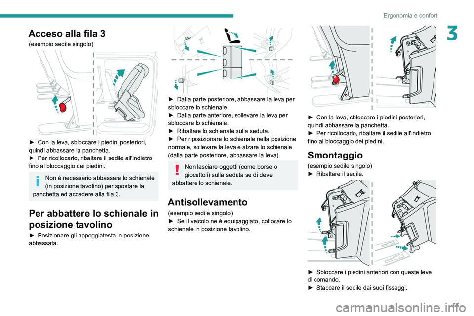 PEUGEOT EXPERT 2021 Manuale duso (in Italian) 63
Ergonomia e confort
3Acceso alla fila 3
(esempio sedile singolo)
► Con la leva, sbloccare i piedini posteriori,
quindi abbassare la panchetta.
►
Per ricollocarlo, ribaltare il sedile all& PEUGEOT EXPERT 2021 Manuale duso (in Italian) 63
Ergonomia e confort
3Acceso alla fila 3
(esempio sedile singolo)
► Con la leva, sbloccare i piedini posteriori,
quindi abbassare la panchetta.
►
Per ricollocarlo, ribaltare il sedile all&
